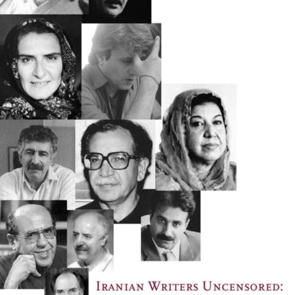 Iranian Writers Uncensored: Freedom, Democracy and the Word in Contemporary Iran