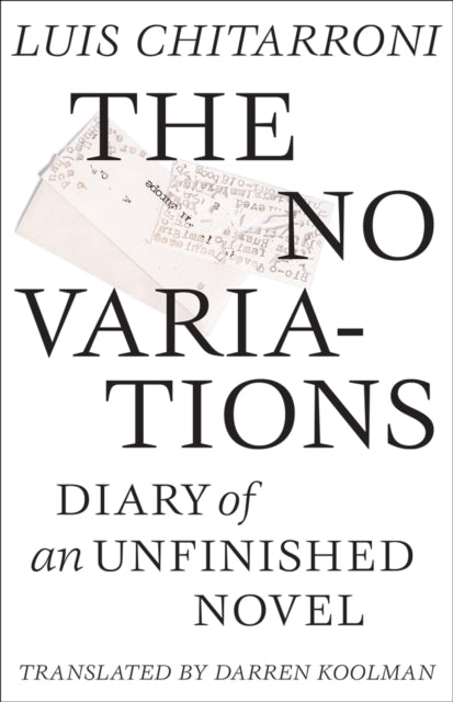 No Variations: Journal of an Unfinished Novel