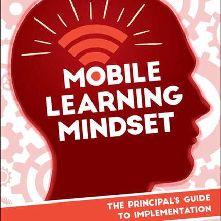 Mobile Learning Mindset: The Prinicipal's Guide to Implementation