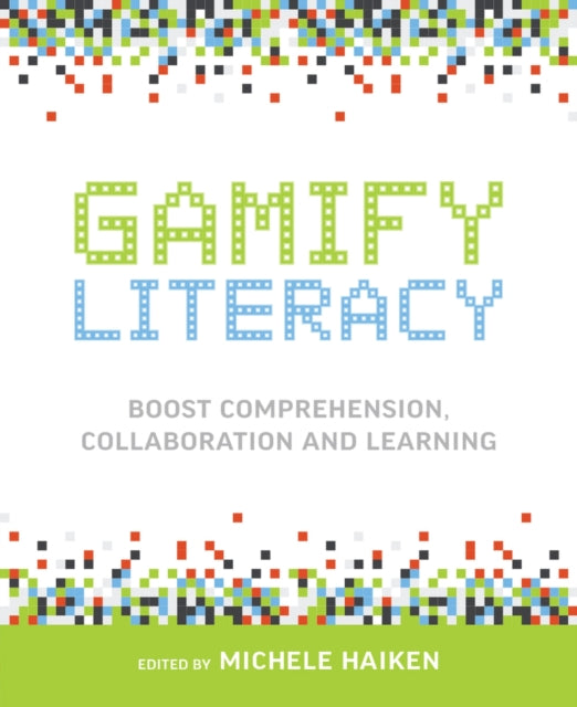 Gamify Literacy: Boost Comprehension, Collaboration, and Learning