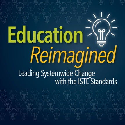 Education Reimagined: Leading Systemwide Change with the ISTE Standards