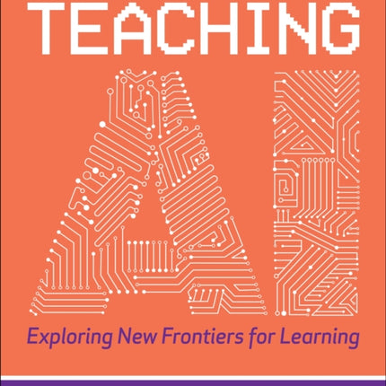 Teaching AI: Exploring New Frontiers for Learning