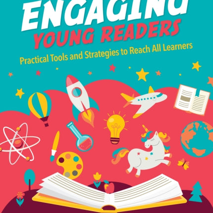 Engaging Young Readers: Practical Tools and Strategies to Reach All Learners