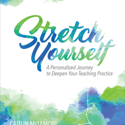 Stretch Yourself: A Personalized Journey to Deepen Your Teaching Practice