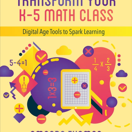 Transform Your K-5 Math Class: Digital Age Tools to Spark Learning