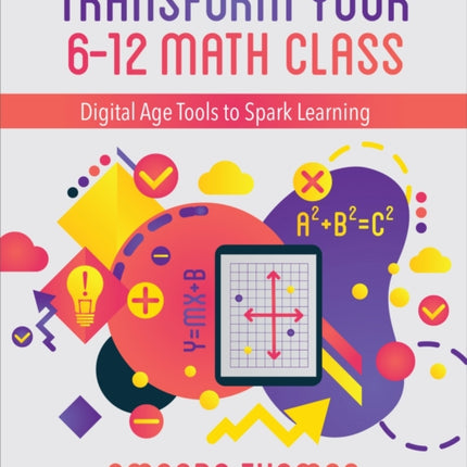 Transform Your 6-12 Math Class: Digital Age Tools to Spark Learning