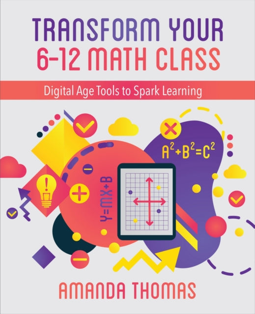 Transform Your 6-12 Math Class: Digital Age Tools to Spark Learning