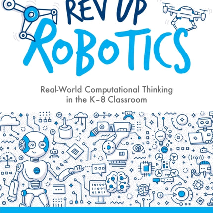 Rev Up Robotics: Real-World Computational Thinking in the K-8 Classroom