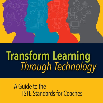 Transform Learning Through Technology: A Guide to the ISTE Standards for Coaches