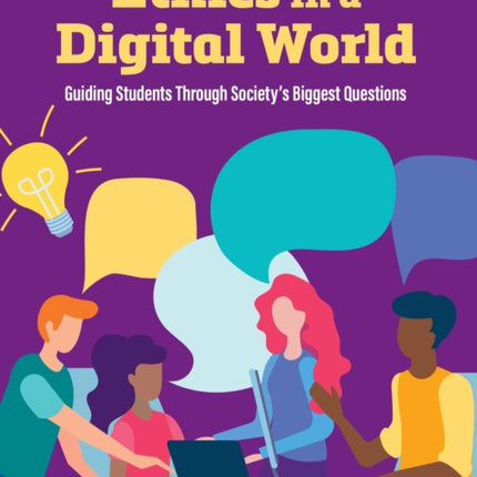 Ethics in a Digital World: Guiding Students Through Society's Biggest Questions