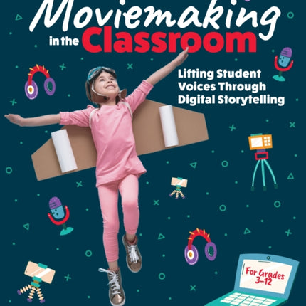 Moviemaking in the Classroom: Lifting Student Voices Through Digital Storytelling