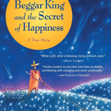 The Beggar King and the Secret of Happiness: A True Story