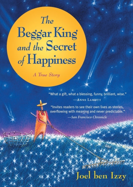 The Beggar King and the Secret of Happiness: A True Story