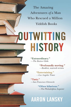 Outwitting History: The Amazing Adventures of a Man Who Rescued a Million Yiddish Books