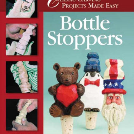 Bottle Stoppers: Classic Carving Projects Made Easy