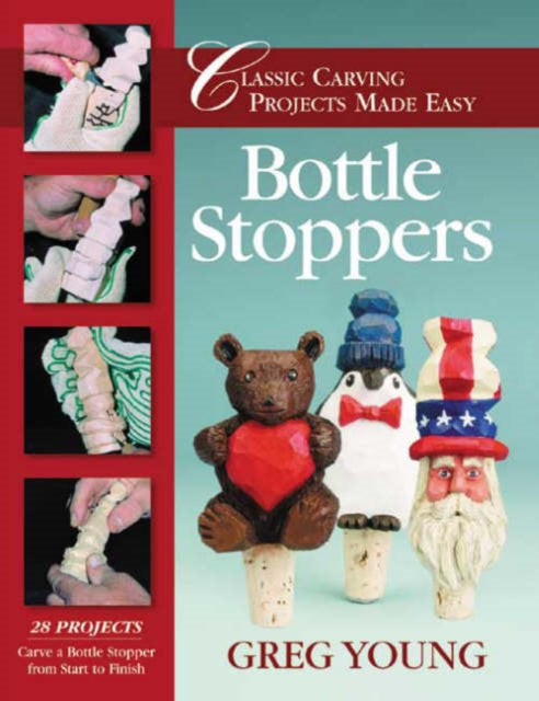 Bottle Stoppers: Classic Carving Projects Made Easy