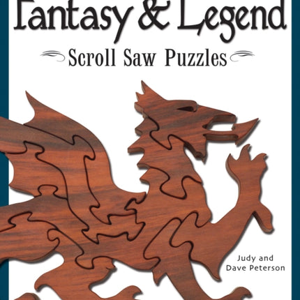 Fantasy & Legend Scroll Saw Puzzles: Patterns & Instructions for Dragons, Wizards & Other Creatures of Myth