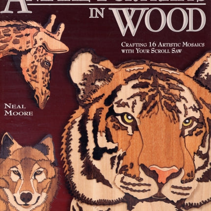 Animal Portraits in Wood: Crafting 16 Artistic Mosaics with Your Scroll Saw