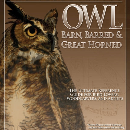 Illustrated Owl: Barn, Barred & Great Horned: The Ultimate Reference Guide for Bird Lovers, Artists, & Woodcarvers