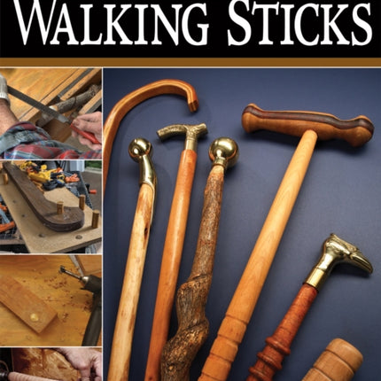 Make Your Own Walking Sticks: How to Craft Canes and Staffs from Rustic to Fancy