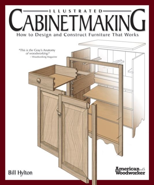 Illustrated Cabinetmaking: How to Design and Construct Furniture That Works (American Woodworker)