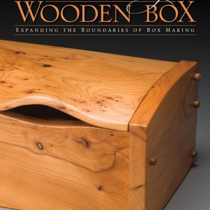 New Masters of the Wooden Box: Expanding the Boundaries of Box Making