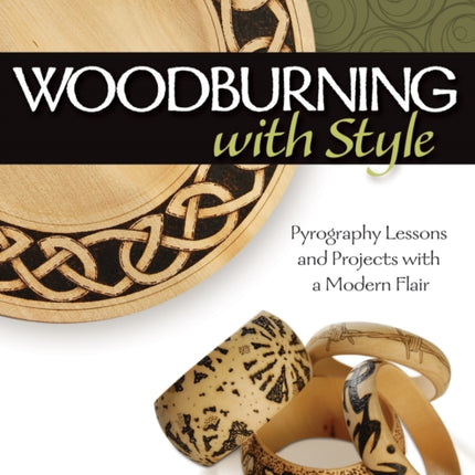 Woodburning with Style: Pyrography Lessons and Projects with a Modern Flair