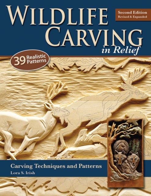 Wildlife Carving in Relief, Second Edition Revised and Expanded: Carving Techniques and Patterns