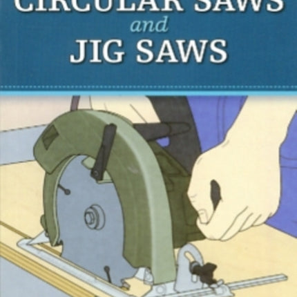 Circular Saws and Jig Saws The Tool Information You Need at Your Fingertips Missing Shop Manual