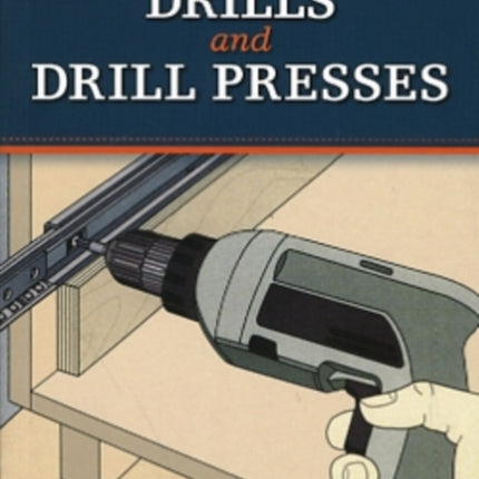 Drills and Drill Presses The Tool Information You Need at Your Fingertips Missing Shop Manual Missing Shop Manuals