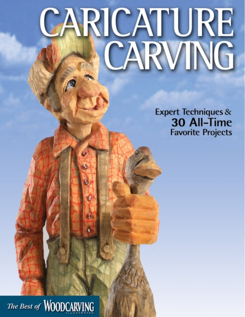 Caricature Carving (Best of WCI): Expert Techniques and 30 All-Time Favorite Projects