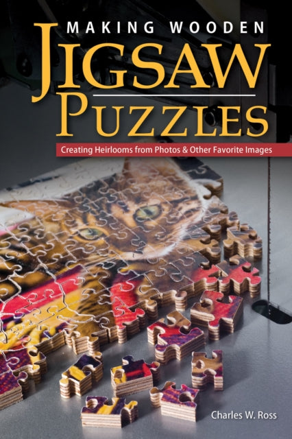 Making Wooden Jigsaw Puzzles Creating Heirlooms from Photos  Other Favorite Images Fox Chapel Publishing