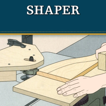 Shaper (Missing Shop Manual): The Tool Information You Need at your Fingertips