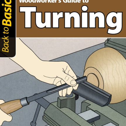 Woodworker's Guide to Turning: Straight Talk for Today's Woodworker