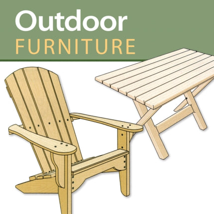 Outdoor Furniture (Built to Last): 14 Timeless Woodworking Projects for the Yard, Deck, and Patio