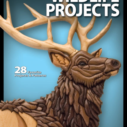 Wildlife Projects: 28 Favorite Projects & Patterns