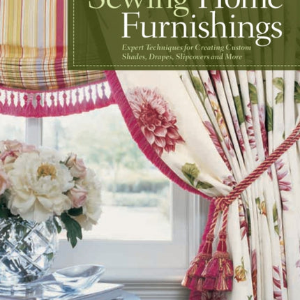 Illustrated Guide to Sewing Home Furnishings: Expert Techniques for Creating Custom Shades, Drapes, Slipcovers and More