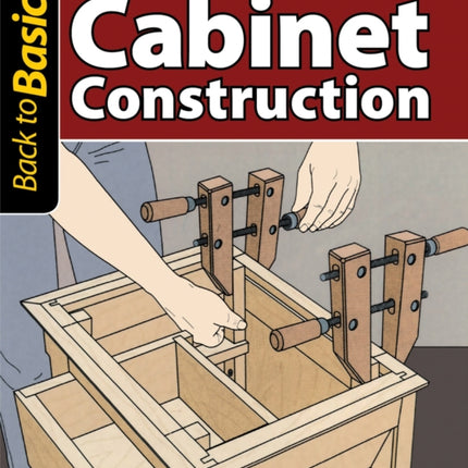 Cabinet Construction: Straight Talk for Today's Woodworker