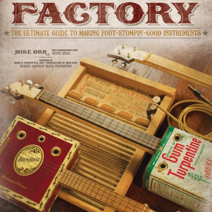 Handmade Music Factory: The Ultimate Guide to Making Foot-Stompin Good Instruments