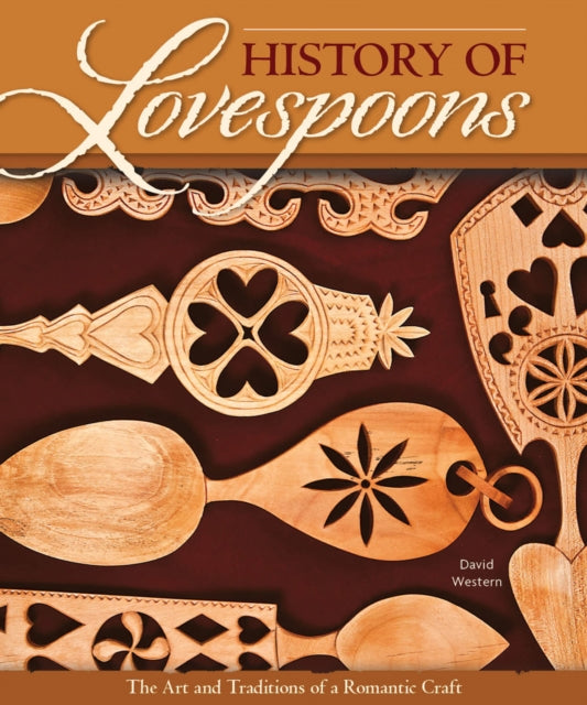 History of Lovespoons: The Art and Traditions of a Romantic Craft