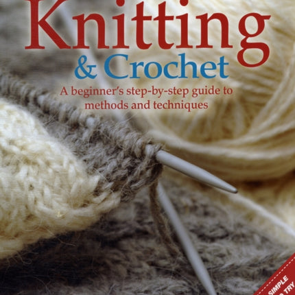 Knitting & Crochet: A Beginner's Step-By-Step Guide to Methods and Techniques