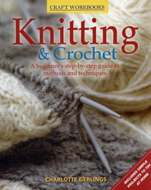 Knitting & Crochet: A Beginner's Step-By-Step Guide to Methods and Techniques