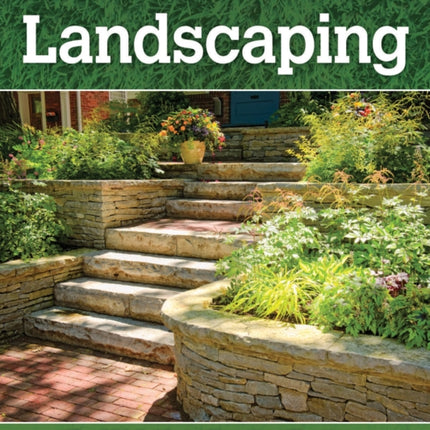 Landscaping: The DIY Guide to Planning, Planting, and Building a Better Yard