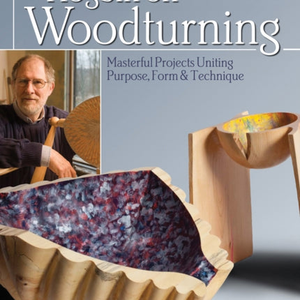 Hogbin on Woodturning: Masterful Projects Uniting Purpose, Form & Technique