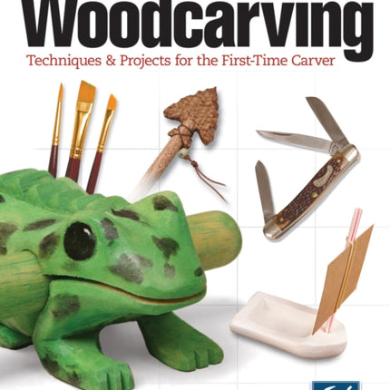 Woodcarving, Revised and Expanded: Techniques & Projects for the First-Time Carver