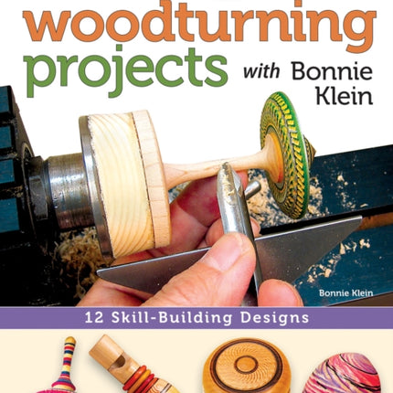 Small Woodturning Projects with Bonnie Klein: 12 Skill-Building Designs