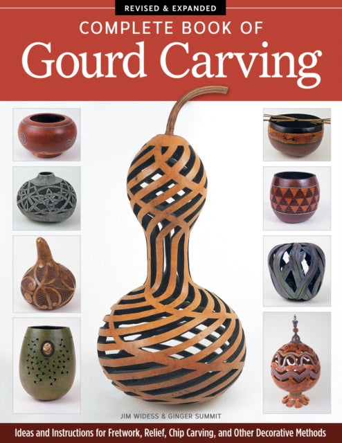 Complete Book of Gourd Carving, Revised & Expanded