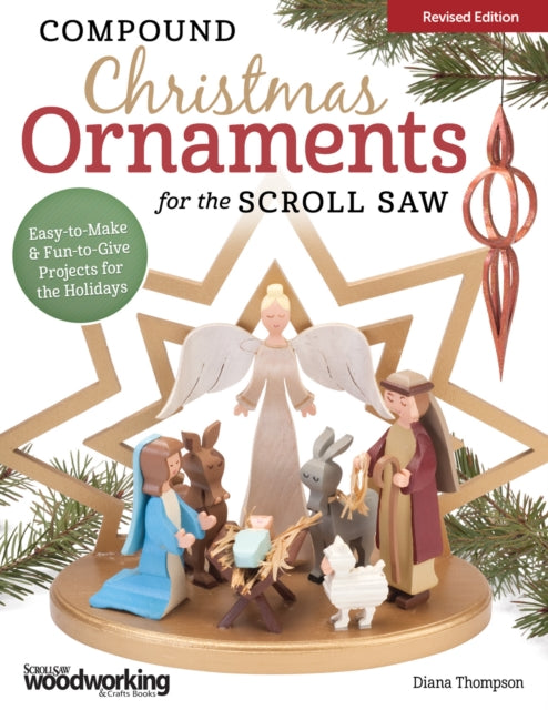 Compound Christmas Ornaments for the Scroll Saw, Revised Edition