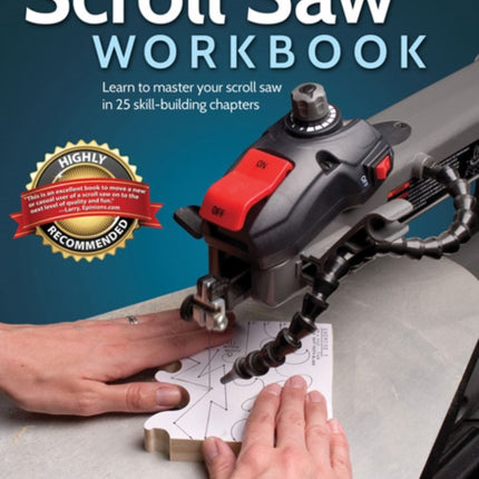 Scroll Saw Workbook, 3rd Edition: Learn to Master Your Scroll Saw in 25 Skill-Building Chapters