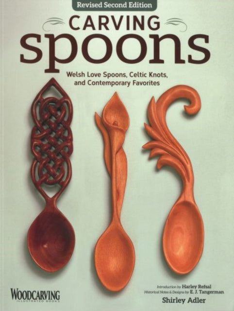 Carving Spoons, Revised Second Edition: Welsh Love Spoons, Celtic Knots, and Contemporary Favorites